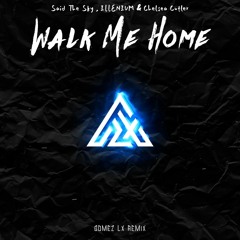 Walk Me Home - Gomez Lx Remix