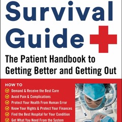 free read Hospital Survival Guide: The Patient Handbook to Getting Better and Getting Out