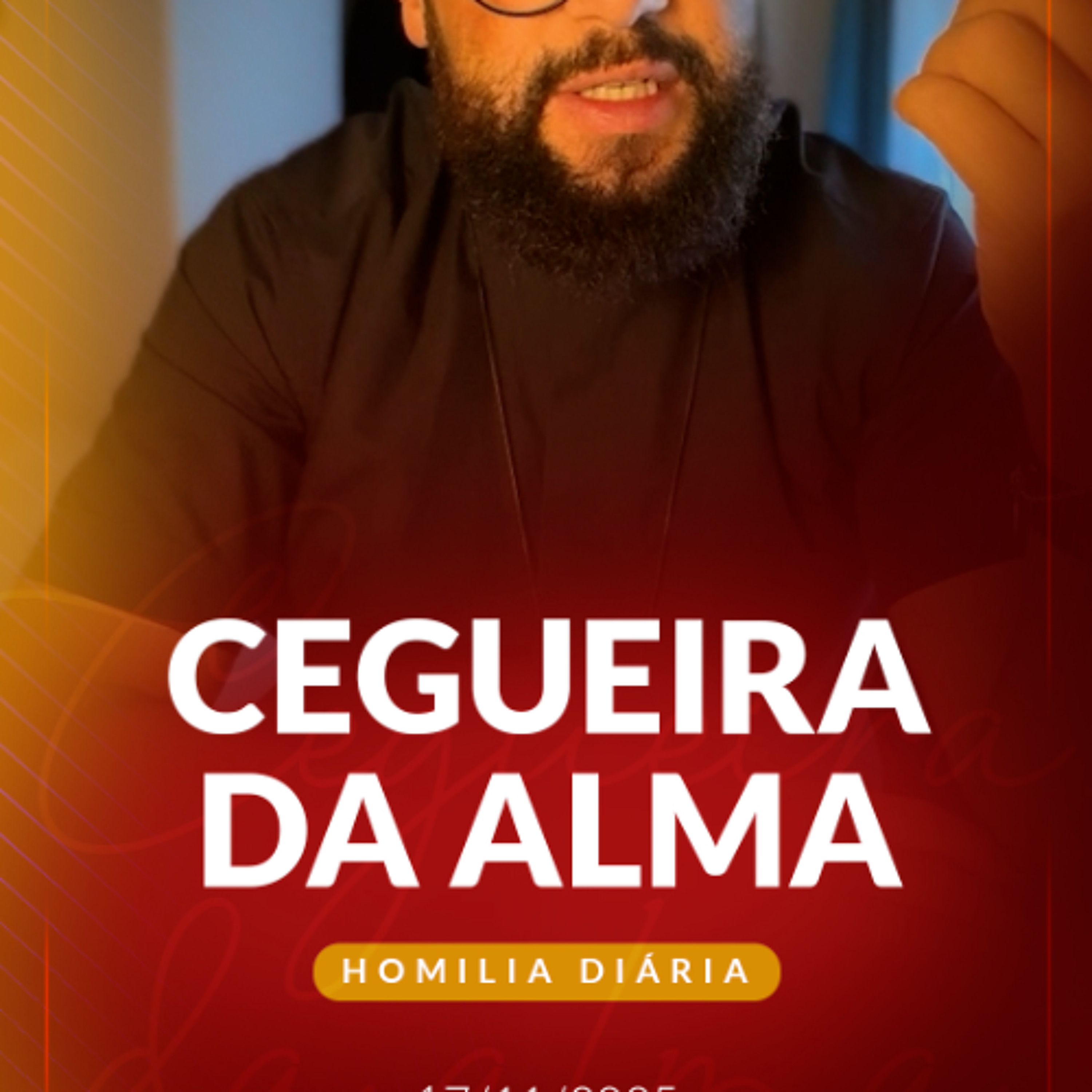 Homilia Diária - Cegueira da alma | 2025.11.17