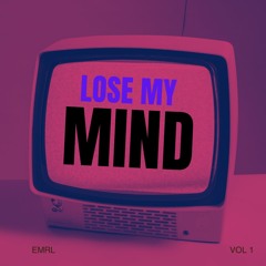 LOSE MY MIND