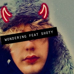 Wondering Feat SHOTY (Prod. WellFed)