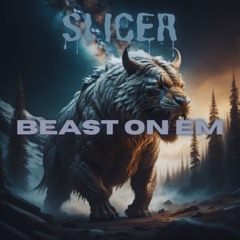 Slicer - Beast On Em (Radio Edit)