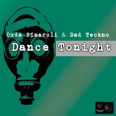 Oxde Simaroli & Bad Teckno - Dance Tonight (Original Mix)