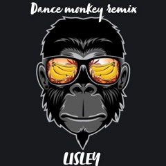 T@NES AND I - DANCE MONKEY REMIX (LISLEY) (FD)