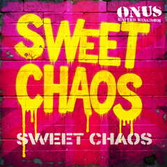 SWEET CHAOS by ONUS