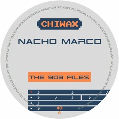 CHIWAX040 - NACHO MARCO - THE 909 FILES