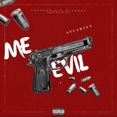 StuarteX - Me Evil