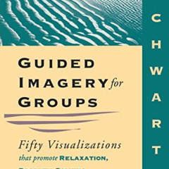 [GET] EBOOK 📦 Guided Imagery for Groups: Fifty Visualizations That Promote Relaxatio
