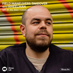 Rinse X Field Maneuvers Takeover: Wheelman - 29 July 2023