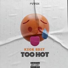 Too Hot (Nutkix Kick Edit) FREE DL
