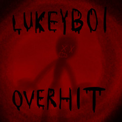 Lukeyboi - Overhit