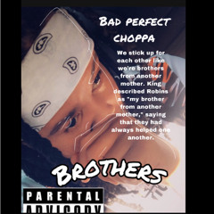 Bad Perfect Choppa - Brothers