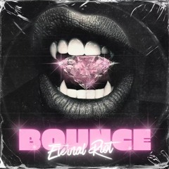 [FREE DL] Eternal Riot - Bounce (Extended)