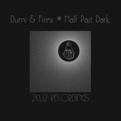Dumi & Firesc @ Half Past Dark (04.09.2021)