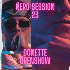 Ñero Session 23 - Donette Openshow