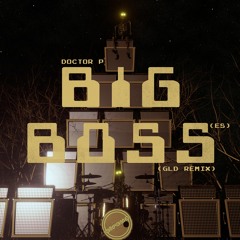 Big Boss by Doctor P (GLD Remix)