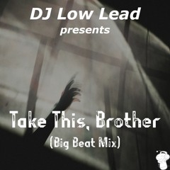 Take This, Brother (Big Beat Mix)