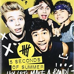 GET KINDLE PDF EBOOK EPUB Hey, Let's Make a Band!: The Official 5SOS Book by  5 Secon