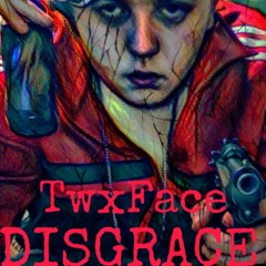 Disgrace - (TwxFace)