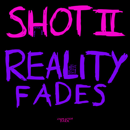 SHOT II: REALITY FADES