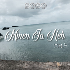 Minen Ia Neh (cover) by Soso Asan