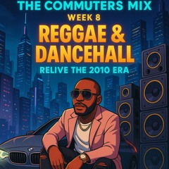 Commuters Mix Series - Cruise Control: Dancehall 2010-2025 (Live Audio Mix)