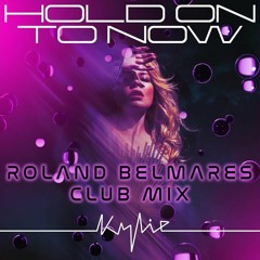 Hold On To Now - (Roland Belmares Club Mix) - Kylie Minogue