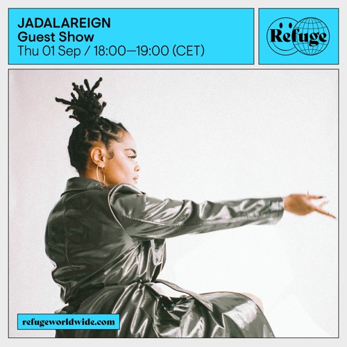 JADALAREIGN Refuge Worldwide Guest Mix