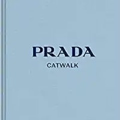 P.D.F. ⚡️ DOWNLOAD Prada: The Complete Collections (Catwalk) Complete Edition