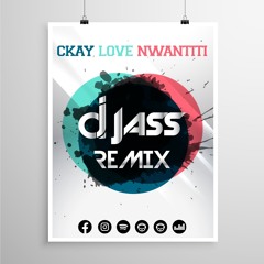CKay-Love Nwantiti DJ JASS REMIX