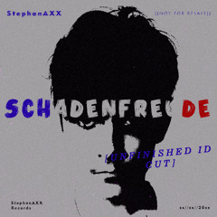 Schadenfreude [Unfinished ID Cut]