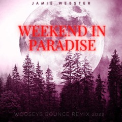 Weekend In Paradise (Wooseys Bounce Remix 2022) Radio Edit