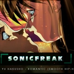 🎵 Yu Yu Hakusho - Romantic  [Smooth Hip-Hop] 「DJ SonicFreak」