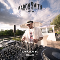 Aaron Smith - Dancin (Dylan H Remix)