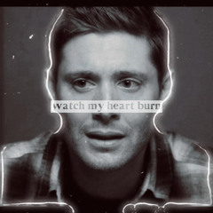 watch my heart burn