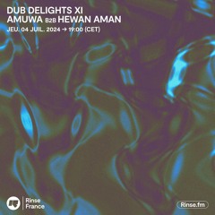 Dub delights XI : Amuwa b2b Hewan Aman - 04 Juillet 2024