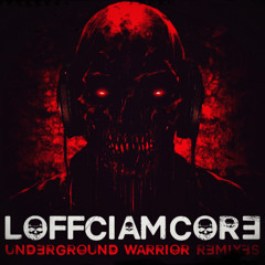 Loffciamcore - Underground Warrior (LDK Remix)