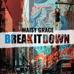 Maisy Grace - Break It Down