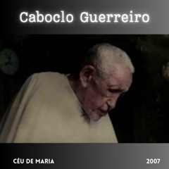Caboclo Guerreiro - Vô Corrente 2007 Céu De Maria