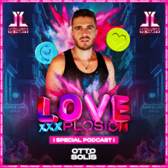 Love XxxPlosion By Leon Likes To Party  - Otto Solis (Special Podcast)