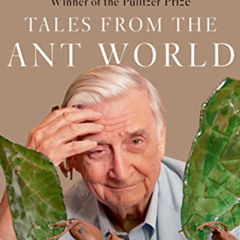 GET EPUB 📝 Tales from the Ant World by  Edward O. Wilson [PDF EBOOK EPUB KINDLE]