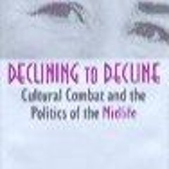 Free read✔ Declining to Decline: Cultural Combat and the Politics of the Midlife (Age Studies)