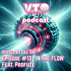 VTO Records Podcast 13- Featuring Profuze (Hosted by Lee UHF)