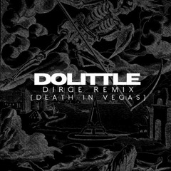 Death in Vegas - Dirge (Dolittle Remix)