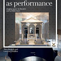 READ PDF 💏 The Model as Performance: Staging Space in Theatre and Architecture (Perf