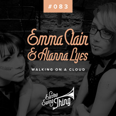 Emma Clair & Alanna Lyes - Walking On A Cloud // Electro Swing Thing #083
