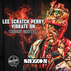 LEE SCRATCH PERRY - VIBRATE ON (SAXXON BOOTLEG) FREE DL