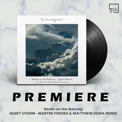 PREMIERE: Death on the Balcony - Quiet Storm (Martin Fredes & Matthew Sona Remix) [THE SOUNDGARDEN]