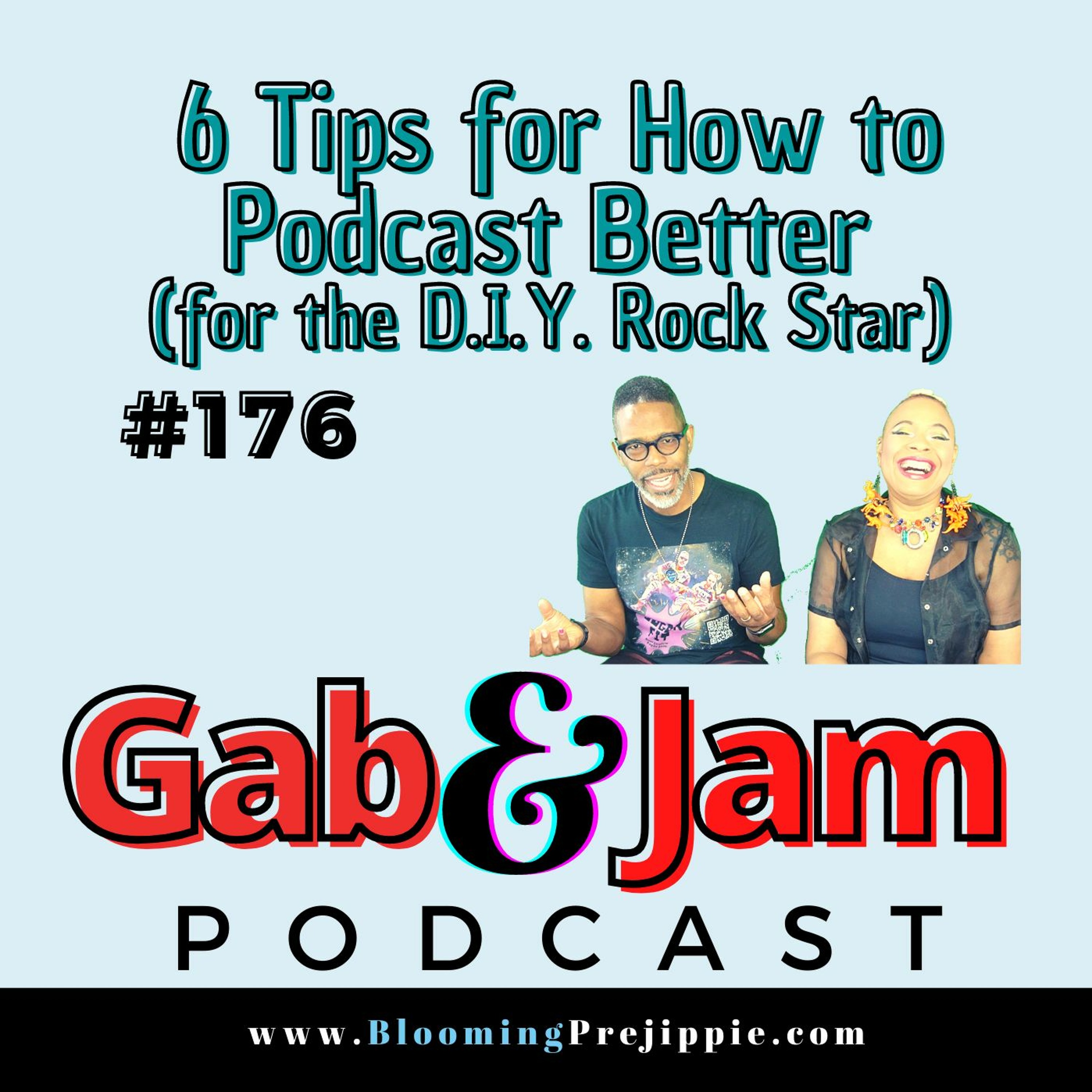 Gab & Jam Ep 176 6 Tips For How To Podcast Better (for The D.I.Y. Rock Star) Podcast episode artwork