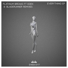 Platinum Breaks Ft Eden - Everything (Bladerunner Vocal Mix)